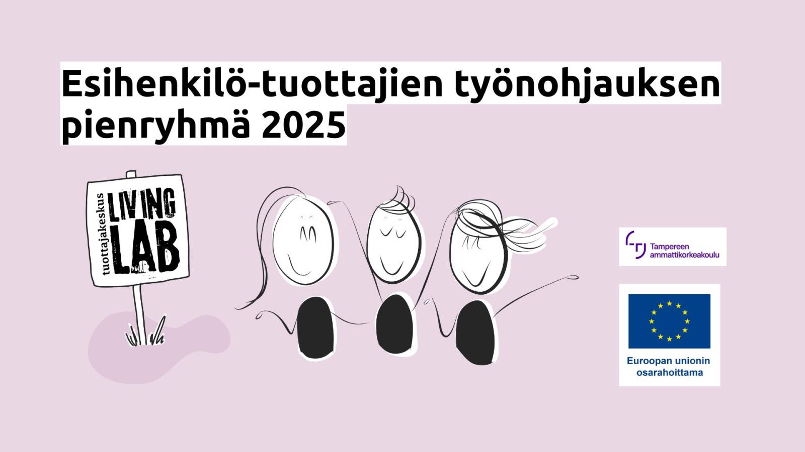Esihenkilö-tuottajien työnohjauksen pienryhmä 2025. Tuottajakeskus Living Lab, Tampereen ammattikorkeakoulu, Euroopan unionin osarahoittama.
