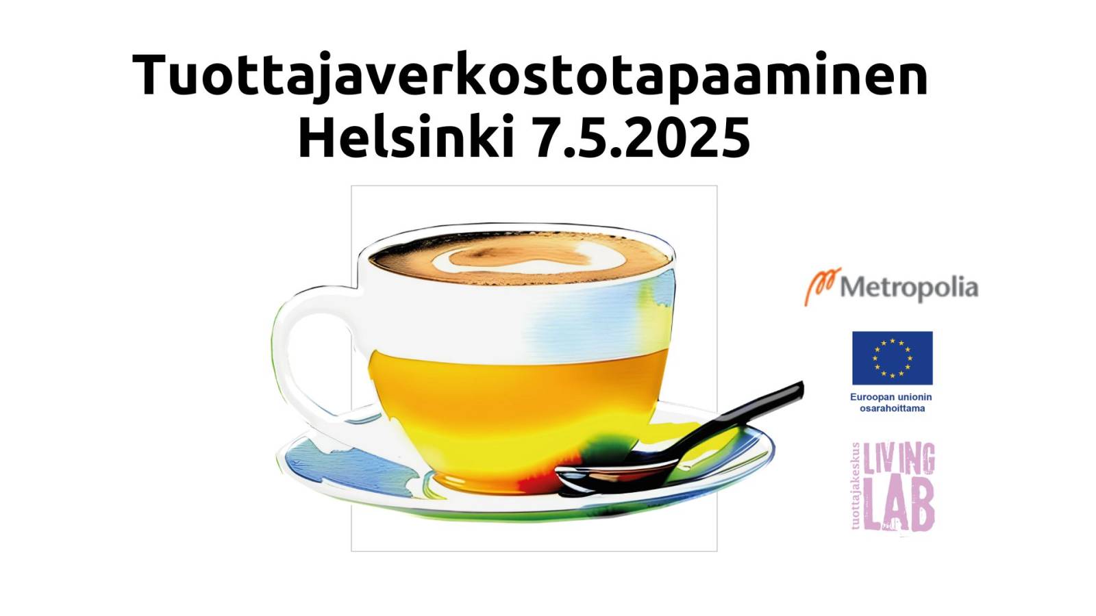 Tuottajaverkostotapaaminen Helsinki 7.5.2025, kahvikuppi, Metropolia, Euroopan unionin osarahoittama, Tuottajakeskus Living Lab