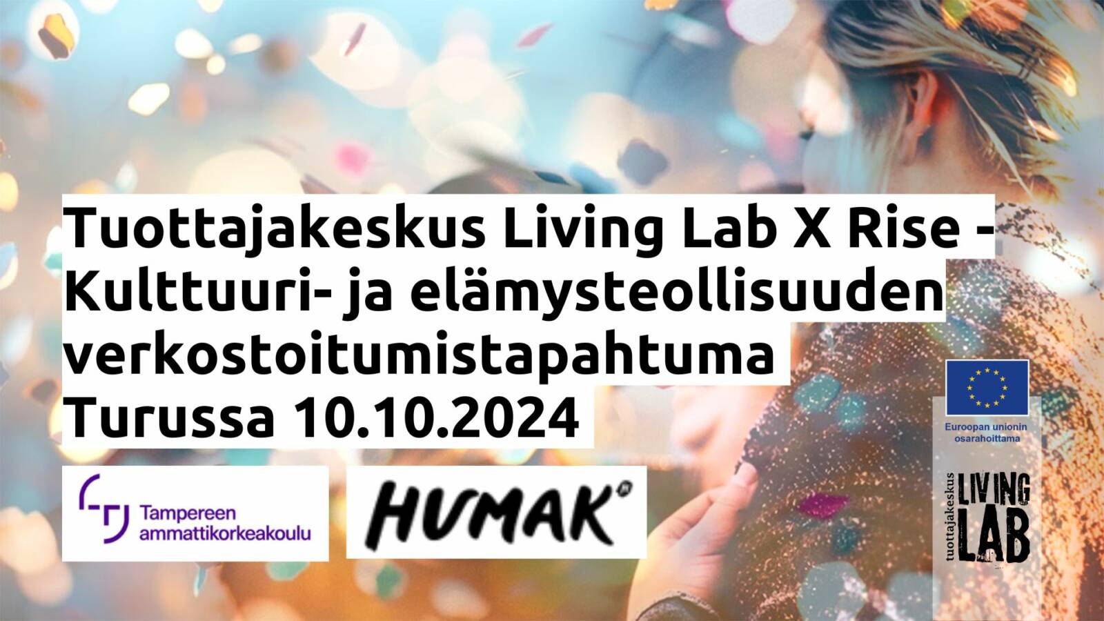 Tuottajakeskus Living Lab X Rise -Kulttuuri- ja elämysteollisuuden verkostoitumistapahtuma Turussa 10.10.2024, Tampereen ammattikorkeakoulu logo, Euroopan unionin osarahoittama logo, Tuottajakeskus Living Lab logo