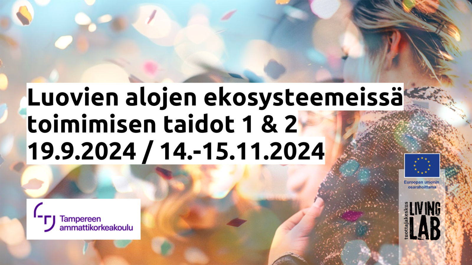 Luovien alojen ekosysteemeissä toimimisen taidot 1 & 2 19.9.2024 / 14.-15.11.2024, Tampereen ammattikorkeakoulu logo, Euroopan unionin osarahoittama logo, Tuottajakeskus Living Lab logo