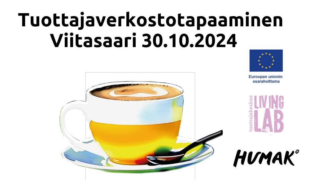 Tuottajaverkostotapaaminen Viitasaari 0.10.2024, kahvikuppi, Euroopan unionin osarahoittama logo, Tuottajakeskus Living Lab logo, Humak logo