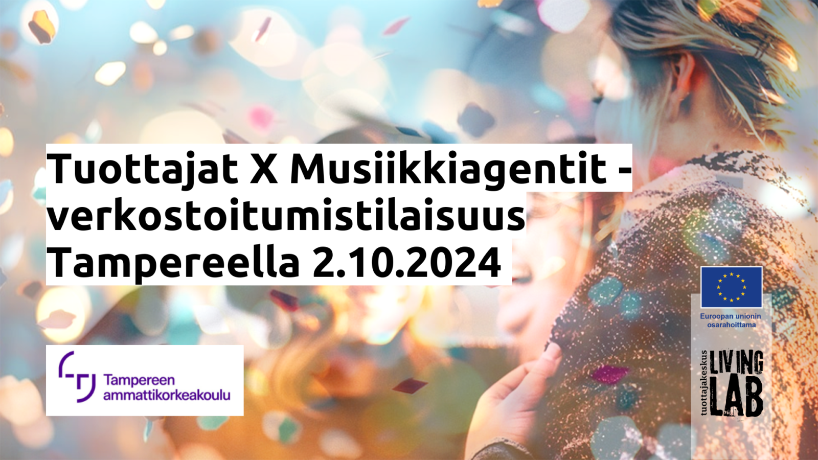Tuottajat X Musiikkiagentit -verkostoitumistilaisuus Tampereella 2.10.2024, Tampereen ammattikorkeakoulu logo, Euroopan unionin osarahoittama logo, Tuottajakeskus Living Lab logo