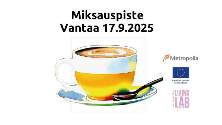Miksauspiste Vantaa 17.9.2025, kahvikuppi, Metropolia, Euroopan unionin osarahoittama, Tuottajakeskus Living Lab