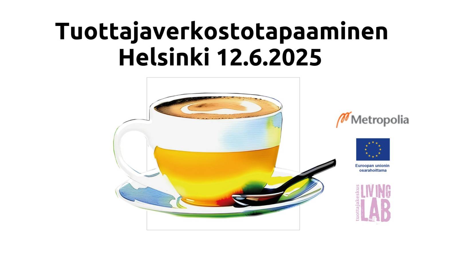 Tuottajaverkostotapaaminen Helsinki 12.6.2025, kahvikuppi, Metropolia, Euroopan unionin osarahoittama, Tuottajakeskus Living Lab