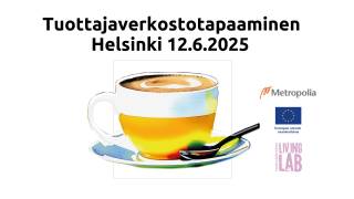 Tuottajaverkostotapaaminen Helsinki 12.6.2025, kahvikuppi, Metropolia, Euroopan unionin osarahoittama, Tuottajakeskus Living Lab
