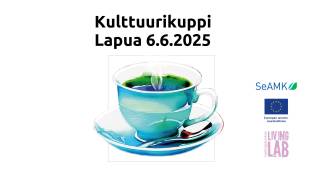 Kulttuurikuppi Lapua 6.6.2025, kahvikuppi, SeAMK, Euroopan unionin osarahoittama, Tuottajakeskus Living Lab