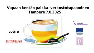 Vapaan kentän paikka -verkostotapaaminen Tampere 7.8.2025, kahvikuppi. LuoTu, Teatterikeskus Teatercentrum Theatre Centre, Tampereen ammattikorkeakoulu, Euroopan unionin osarahoittama, Tuottajakeskus Living Lab
