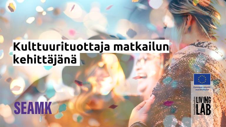 Kulttuurituottaja matkailun kehittäjänä. SEAMK logo. Euroopan unionin osarahoittama logo. Tuottajakeskus Living Lab logo.