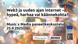 Web3 ja uuden ajan internet – hypeä, harhaa vai käännekohta? Music x Media paneelikeskustelu 25.9.2025