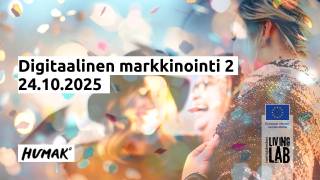 Digitaalinen markkinointi 2, 24.10.2025. Humak logo. Euroopan unionin osarahoittama logo, Tuottajakeskus Living Lab logo