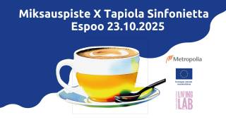 Miksauspiste X Tapiola Sinfonietta Espoo 23.10.2025 kahvikuppi, Metropolia logo, Euroopan unionin osarahoittama logo, Tuottajakeskus Living Lab logo