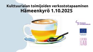 Kulttuurialan toimijoiden verkostotapaaminen Hämeenkyrö 1.10.2025, kahvikuppi, Tampereen ammattikorkeakoulu logo, Euroopan unionin osarahoittama logo, Tuottajakeskus Living Lab logo