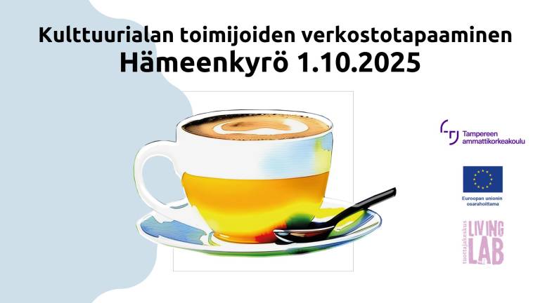 Kulttuurialan toimijoiden verkostotapaaminen Hämeenkyrö 1.10.2025, kahvikuppi, Tampereen ammattikorkeakoulu logo, Euroopan unionin osarahoittama logo, Tuottajakeskus Living Lab logo