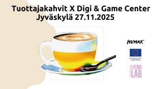 Tuottajakahvit X Digi & Game Center Jyväskylä 27.11.2025. Kahvikuppi. Humak logo. Tuottajakeskus Living Lab logo. Euroopan unionin osarahoittama logo.