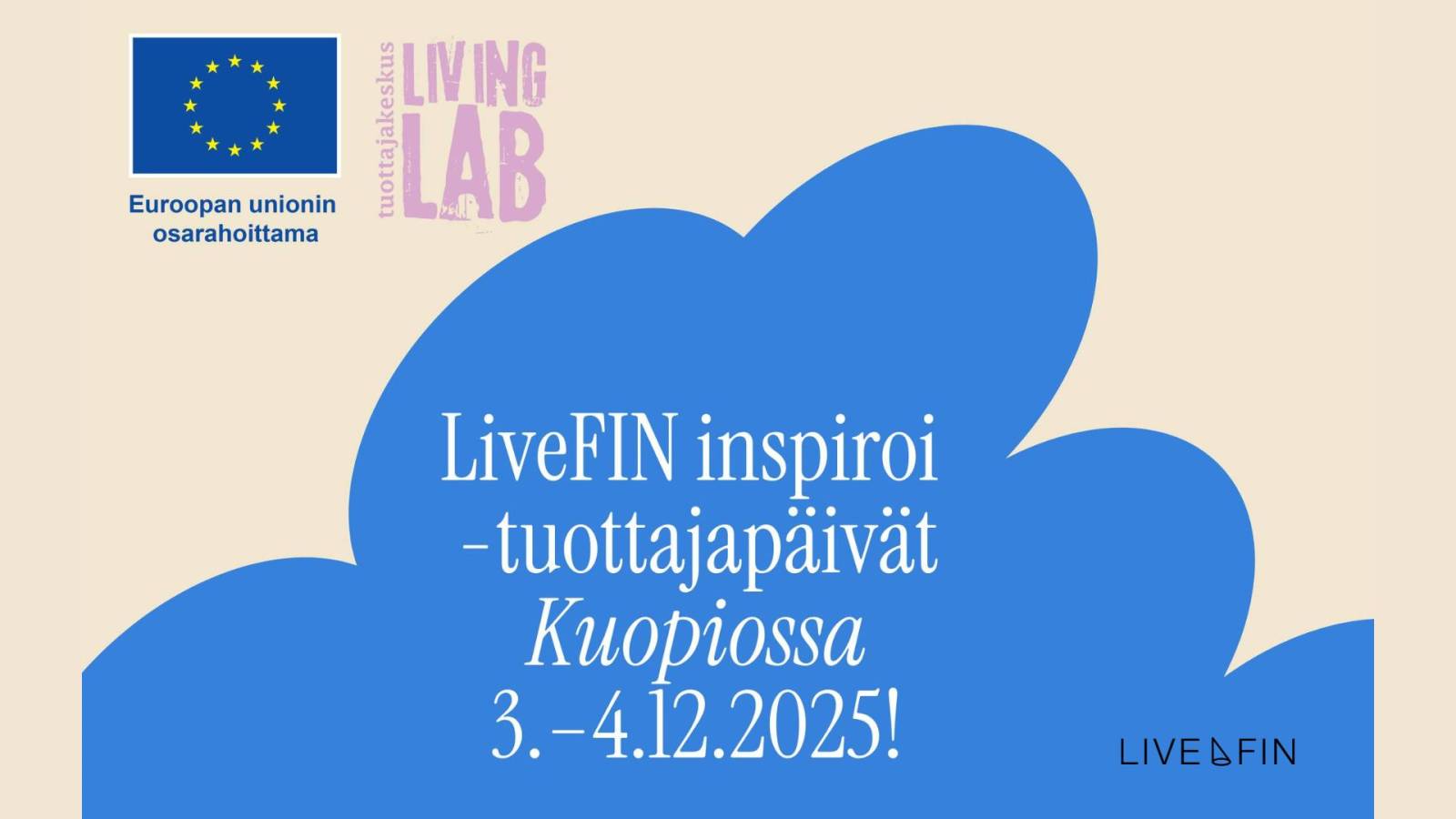 Euroopan unionin osarahoittama logo. Tuottajakeskus Living Lab logo. LiveFIN inspiroi -tuottajapäivät Kuopiossa 3.-4.12.2025! LiveFIN logo.
