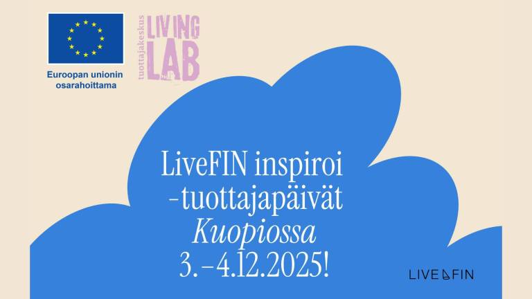Euroopan unionin osarahoittama logo. Tuottajakeskus Living Lab logo. LiveFIN inspiroi -tuottajapäivät Kuopiossa 3.-4.12.2025! LiveFIN logo.
