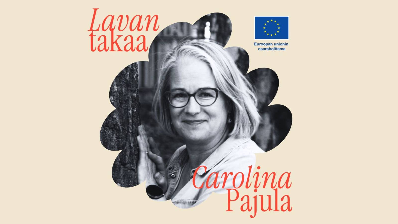Lavan takaa. Euroopan unionin osarahoittama logo. Carolina Pajula.
