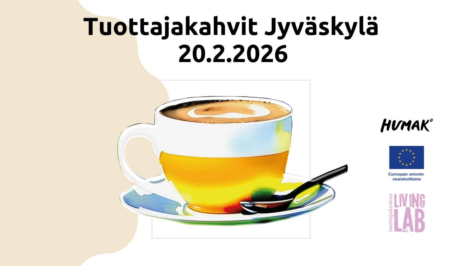 Tuottajakahvit Jyväskylä 20.2.2026. kahvikuppi. Humak logo. Euroopan unionin osarahoittama logo. Tuottajakeskus Living Lab logo.