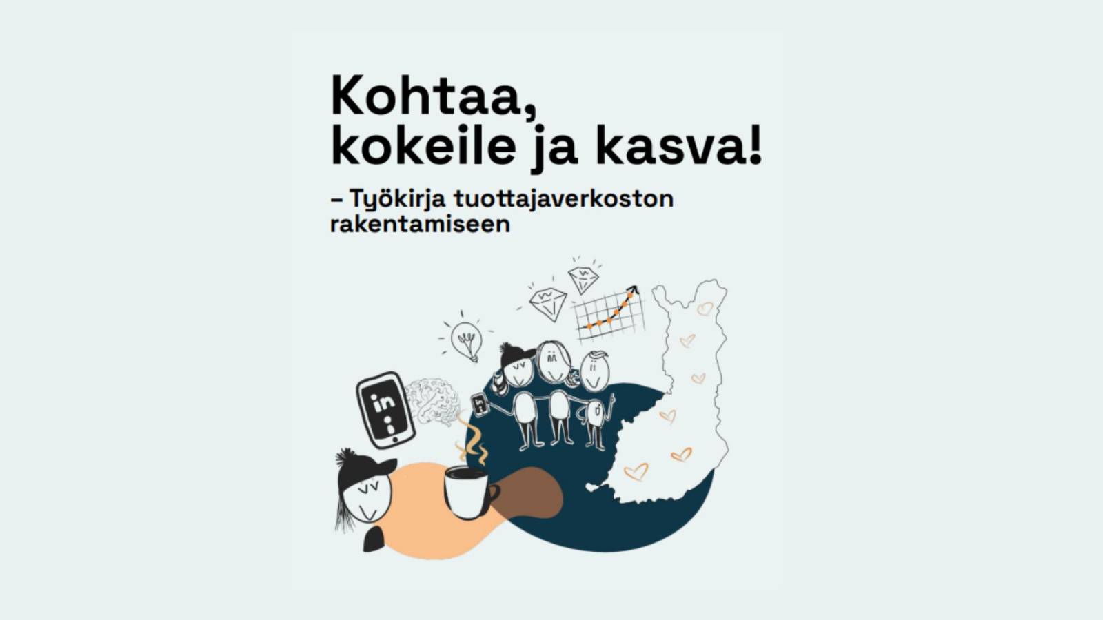 Kohtaa, kokeile ja kasva! – Työkirja tuottajaverkoston rakentamiseen