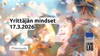 Yrittäjän mindset 17.3.2026. Metropolia logo. Euroopan unionin osarahoittama logo. Tuottajakeskus Living Lab logo.