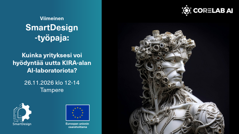SmartDesign-työpaja: Kuinka yrityksesi voi hyödyntää uutta KIRA-alan AI-laboratoriota? 26.11.2026 klo 12-14 Tampere.