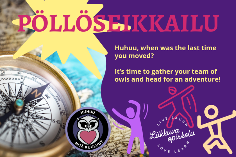 Pölöseikkailu, Huhuu, when was the last time you moved?