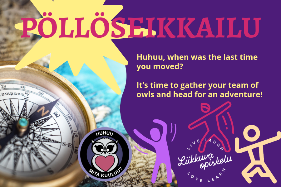 Pölöseikkailu, Huhuu, when was the last time you moved?