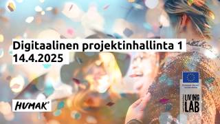 Digitaalinen projektinhallinta 1 14.4.2025, Humak. Euroopan unionin osarahoittama. Tuottajakeskus Living Lab. 