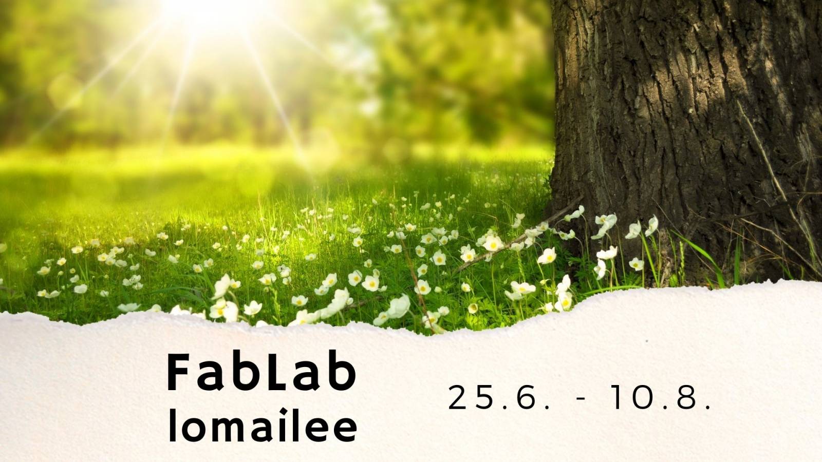 FabLab lomailee 25.6. - 10.8.