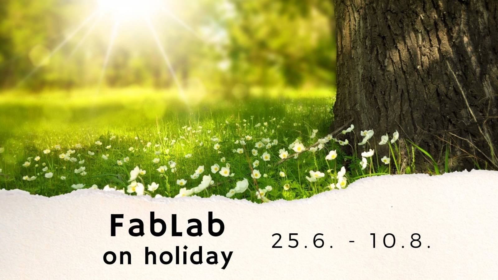 FabLab on holiday 25.6.-10.8.