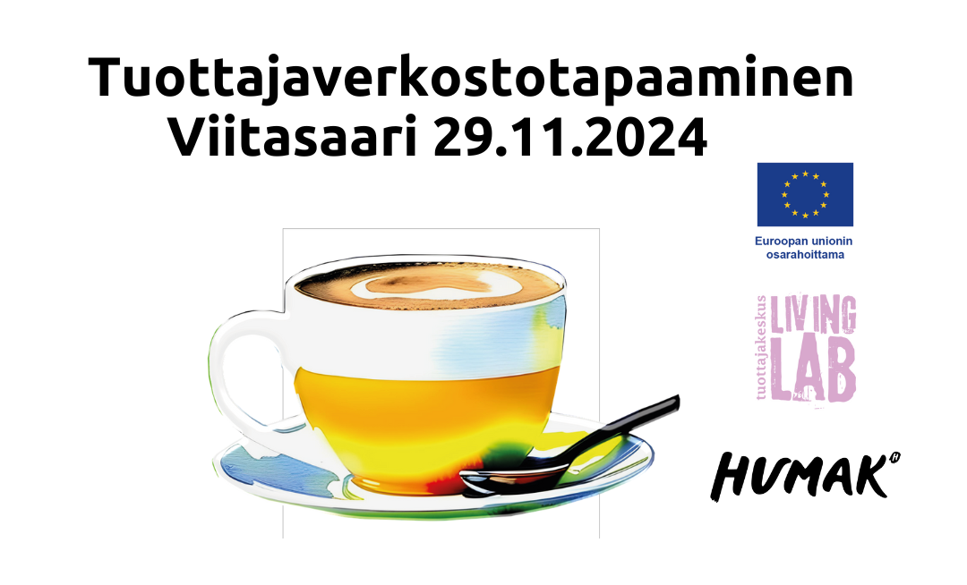 Tuottajaverkostotapaaminen Viitasaari 29.11.2024, kahvikuppi, Euroopan unionin osarahoittama logo, Tuottajakeskus Living Lab logo, Humak logo