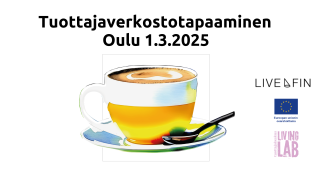 Tuottajaverkostotapaaminen Oulu 1.3.2025, kahvikuppi, LiveFIN logo, Euroopan unionin osarahoittama logo, Tuottajakeskus Living Lab logo 