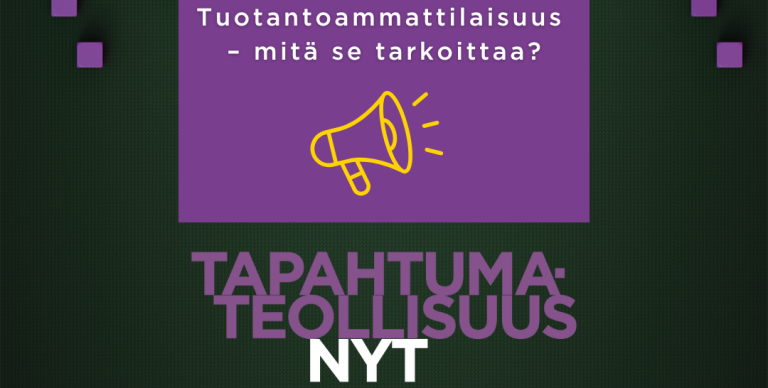 Tuotantoammattilaisuus - mitä se tarkoittaa? Tapahtumateollisuus NYT