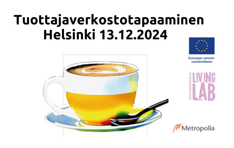 Tuottajaverkostotapaaminen Helsinki 13.12.2024, kahvikuppi, Euroopan unionin osarahoittama logo, Tuottajakeskus Living Lab logo, Metropolia logo