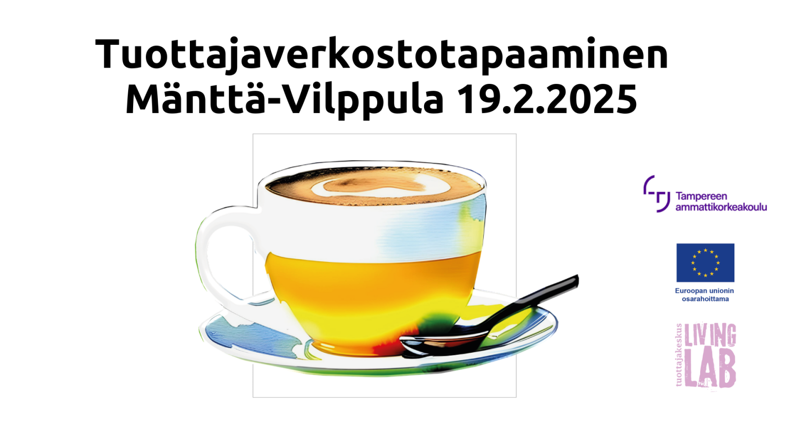 Tuottajaverkostotapaaminen Mänttä-Vilppula 19.2.2025, kahvikuppi, Euroopan unionin osarahoittama, Tuottajakeskus Living Lab, Tampereen ammattikorkeakoulu