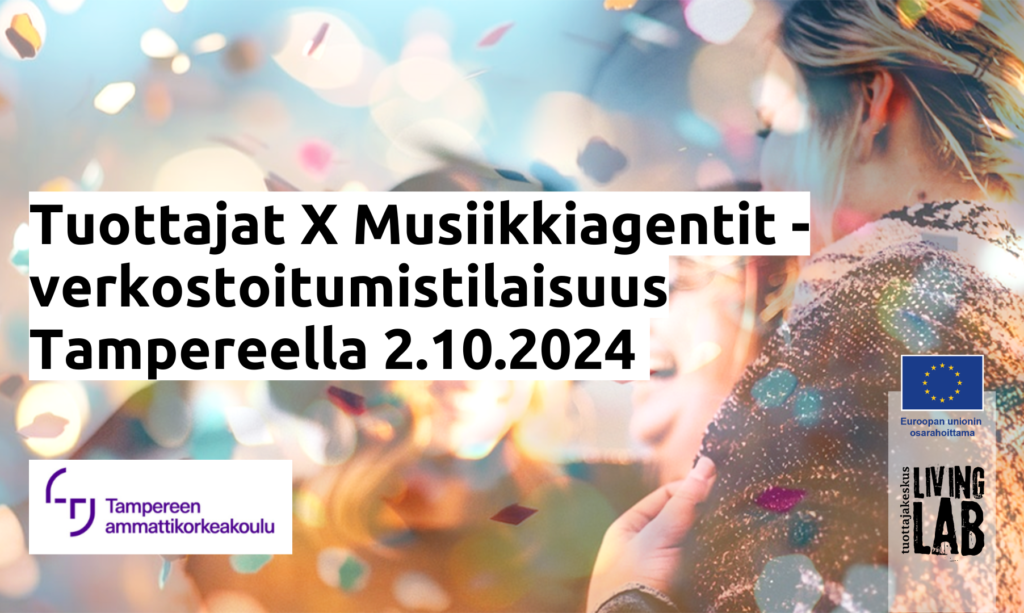 Tuottajat X Musiikkiagentit -verkostoitumistilaisuus Tampereella 2.10.2024, Tampereen ammattikorkeakoulu logo, Euroopan unionin osarahoittama logo, Tuottajakeskus Living Lab logo