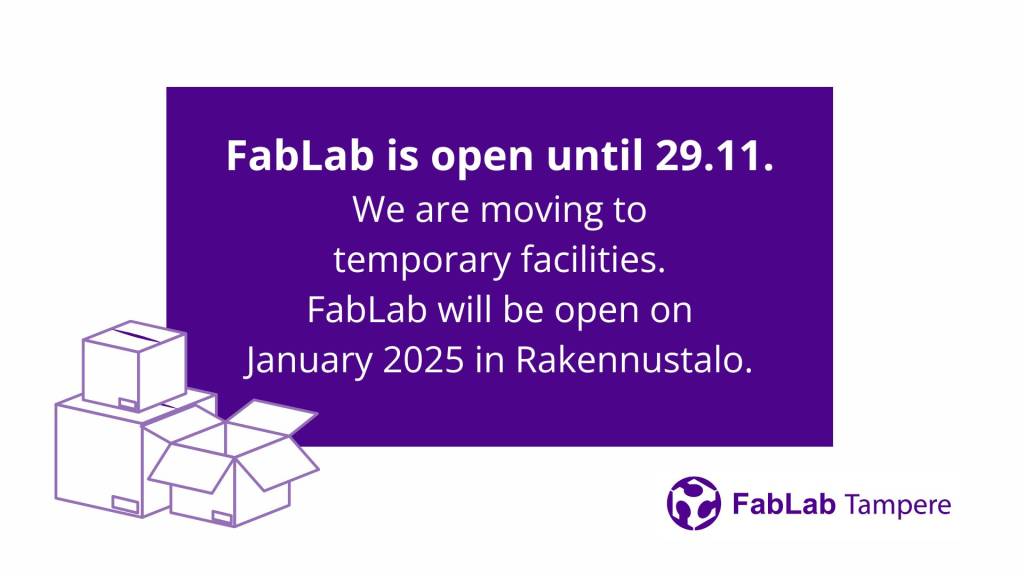 Notification: FabLab is open until 29.11. We are moving to temporary facilities and will be on again on January 2025.